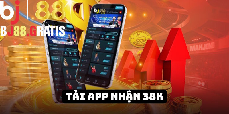 Tải app BJ88 nạp tiền nhận ngay 38K