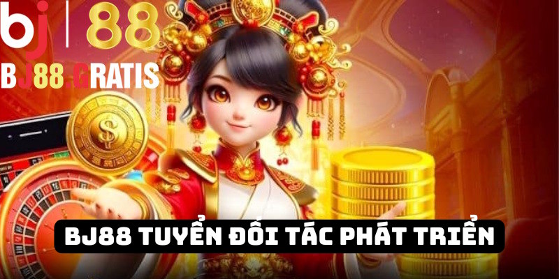 Nhà cái BJ88 tuyển đối tác làm đại lý cùng phát triển